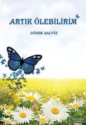 Artık Ölebilirim Gözde Şalviz