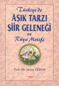 Aşık Tarzı Şiir Geleneği ve Rüya Motifi Umay Günay Türkeş