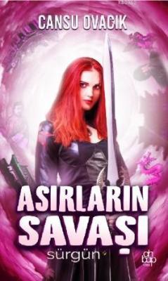 Asırların Savaş - Sürgün Cansu Ovacık