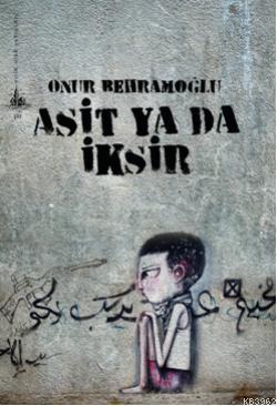 Asit Ya Da İksir Onur Behramoğlu