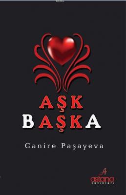 Aşk Başka Ganire Paşayeva