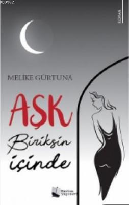 Aşk Biriksin İçinde Melike Gürtuna