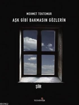 Aşk Gibi Bakmasın Gözlerin Mehmet Tektemur