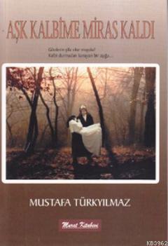 Aşk Kalbime Miras Kaldı Mustafa Türkyılmaz