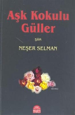 Aşk Kokulu Güller Neşer Selman