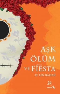 Aşk Ölüm ve Fiesta Ay Lin Bahar