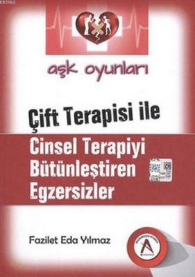 Aşk Oyunları - Çift Terapisi İle Cinsel Terapiyi Bütünleştiren Egzersi