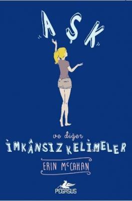 Aşk ve Diğer İmkansız Kelimeler (Ciltli) Erin McCahan