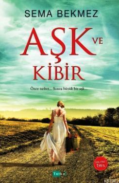 Aşk ve Kibir Sema Bekmez