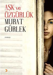 Aşk ve Özgürlük Murat Gürlek