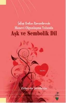 Aşk ve Sembolik Dil Zübeyde Şenderin