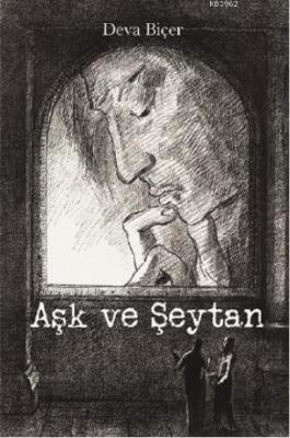 Aşk Ve Şeytan Deva Biçer