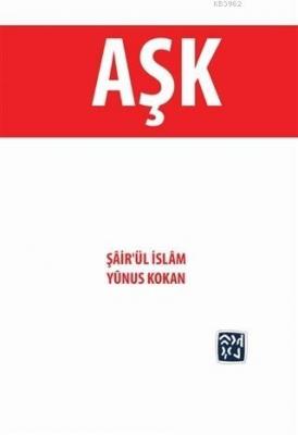 Aşk Şâir`ül İslâm Yûnus Kokan