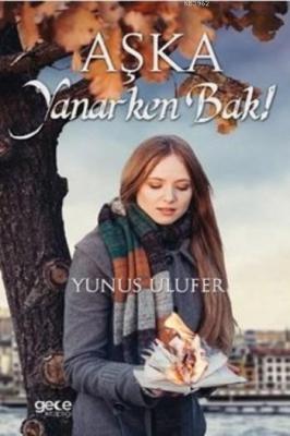 Aşka Yanarken Bak Yunus Ulufer