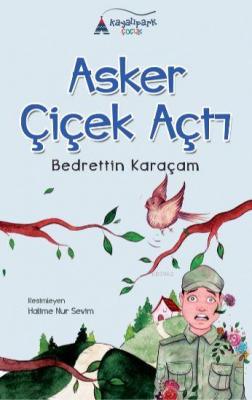 Asker Çiçek Açtı Bedrettin Karaçam