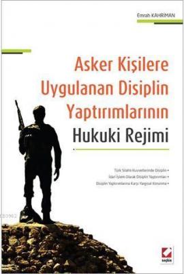 Asker Kişilere Uygulanan Disiplin Yaptırımlarının Hukuki Rejimi Emrah 