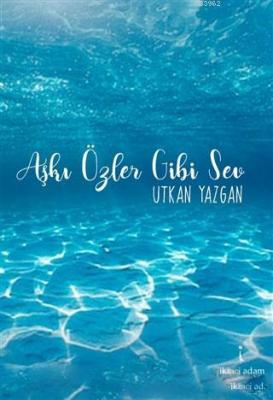 Aşkı Özler Gibi Sev Utkan Yazgan