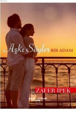 Aşkı Söyler Bir Adam Zafer İpek