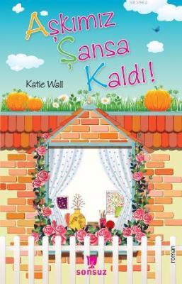 Aşkımız Şansa Kaldı ! Katie Wall