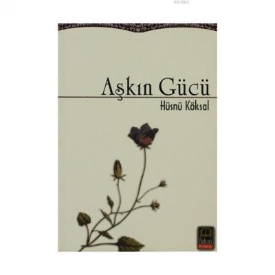 Aşkın Gücü Hüsnü Köksal