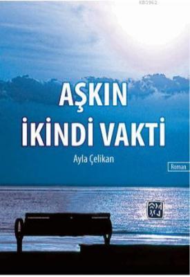 Aşkın İkindi Vakti Ayla Çelikan