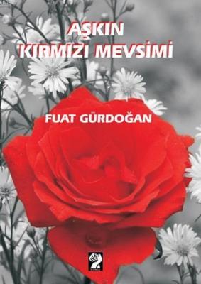 Aşkın Kırmızı Mevsimi Fuat Gürdoğan