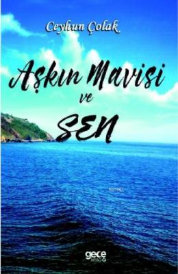 Aşkın Mavisi ve Sen Ceyhun Çolak