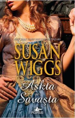 Aşkta ve Savaşta Susan Wiggs