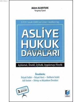 Asliye Hukuk Davaları 6100 Sayılı HMK'ya Göre Hazırlanmış Adem Albayra