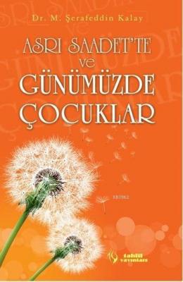 Asrı Saadet'te ve Günümüzde Çocuklar M. Şerafeddin Kalay