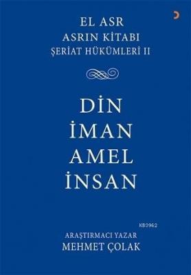 Asrın Kitabı Şeriat Hükümleri 2 - Din İman Amel İnsan Mehmet Çolak