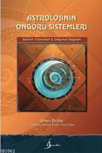 Astrolojinin Öngörü Sistemleri James Braha