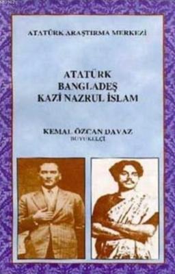 Atatürk, Bangladeş, Kazi Nazrul İslam Kemal Özcan Davaz