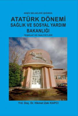 Atatürk Dönemi Sağlık ve Sosyal Yardım Bakanlığı Teşkilat ve Faaliyetl