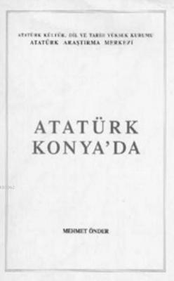 Atatürk Konya'da Mehmet Önder