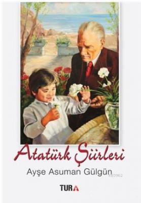 Atatürk Şiirleri Ayşe Asuman Gülgün