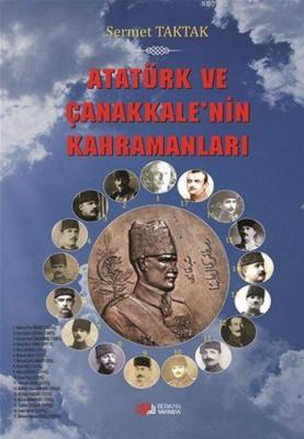 Atatürk ve Çanakkale'nin Kahramanları Sermet Taktak