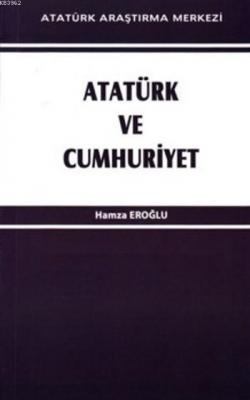 Atatürk Ve Cumhuriyet Hamza Eroğlu