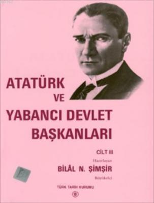 Atatürk ve Yabancı Devlet Başkanları III