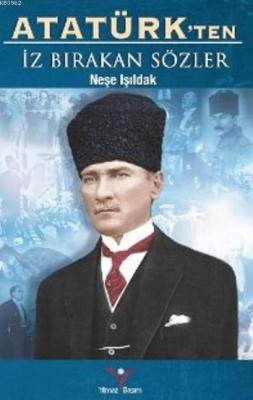 Atatürk'ten İz Bırakan Sözler Neşe Işıldak