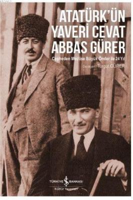 Atatürk'ün Yaveri Cevat Abbas Gürer Turgut Gürer