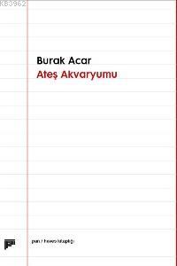 Ateş Akvaryumu Burak Acar