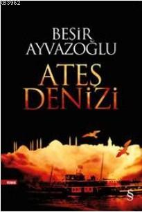 Ateş Denizi Beşir Ayvazoğlu