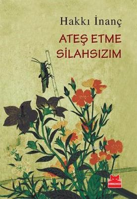 Ateş Etme Silahsızım Hakkı İnanç