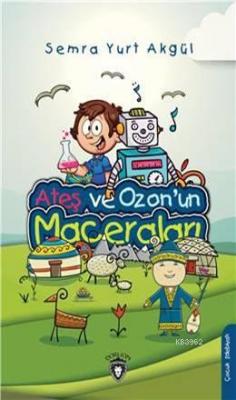 Ateş Ve Ozon 'un Maceraları Semra Yurt Akgül