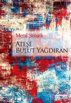 Ateşe Bulut Yağdıran Meral Şimşek