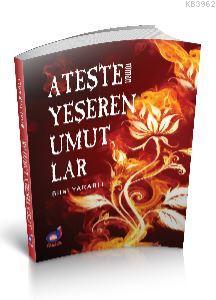 Ateşte Yeşeren Umutlar Bilal Yaralı