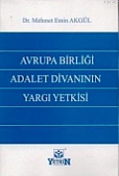 Avrupa Birliği Adalet Divanının Yargı Yetkisi Mehmet Emin Akgül