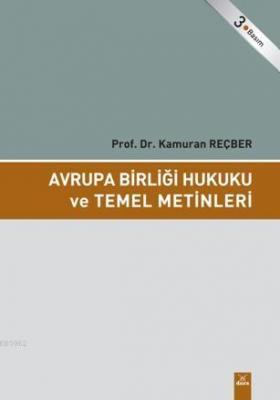 Avrupa Birliği Hukuku ve Temel Metinleri Kamuran Reçber