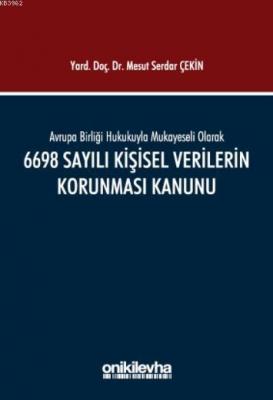 Avrupa Birliği Hukukuyla Mukayeseli Olarak 6698 Sayılı Kişisel Veriler